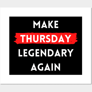 Make Thursday Legendary Again Posters and Art